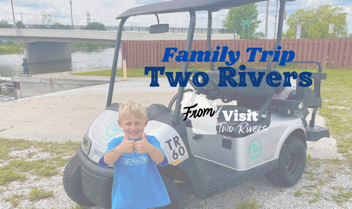 The Ultimate Family Trip to Two Rivers, Wisconsin – Visit Two Rivers ...