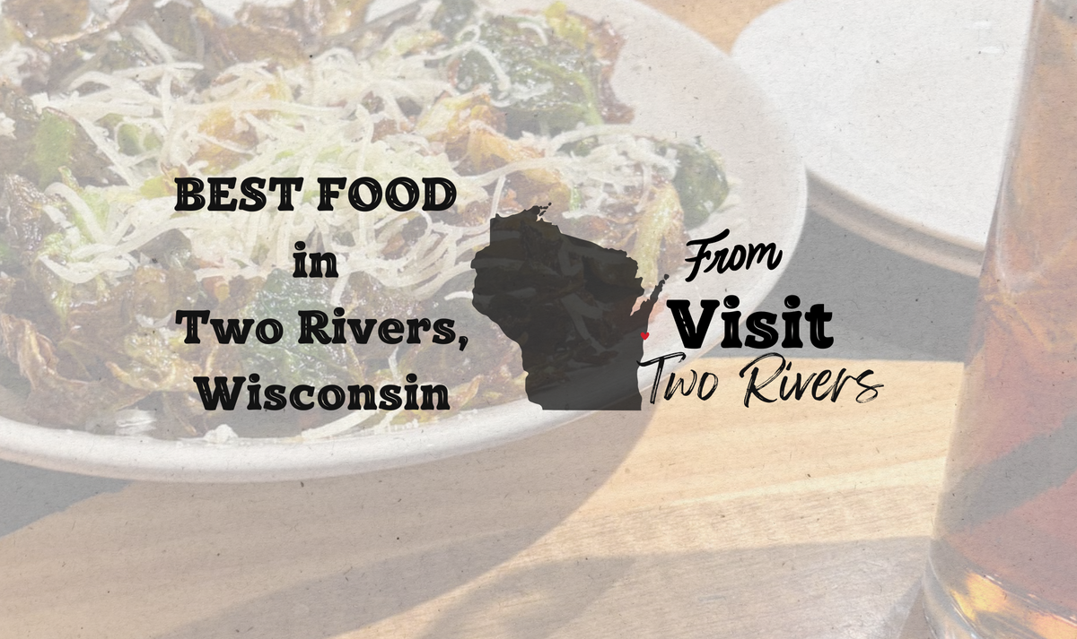 13 Delicious Places to Eat in Two Rivers, Wisconsin – Visit Two Rivers ...