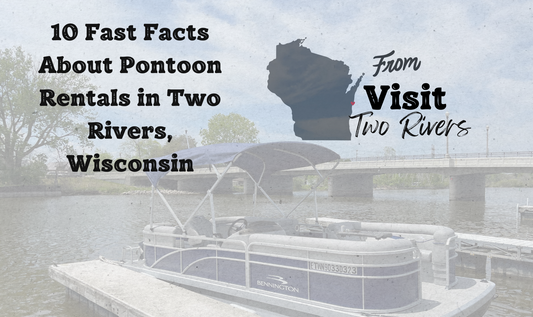 10 Fast Facts About Pontoon Rentals in Two Rivers, Wisconsin