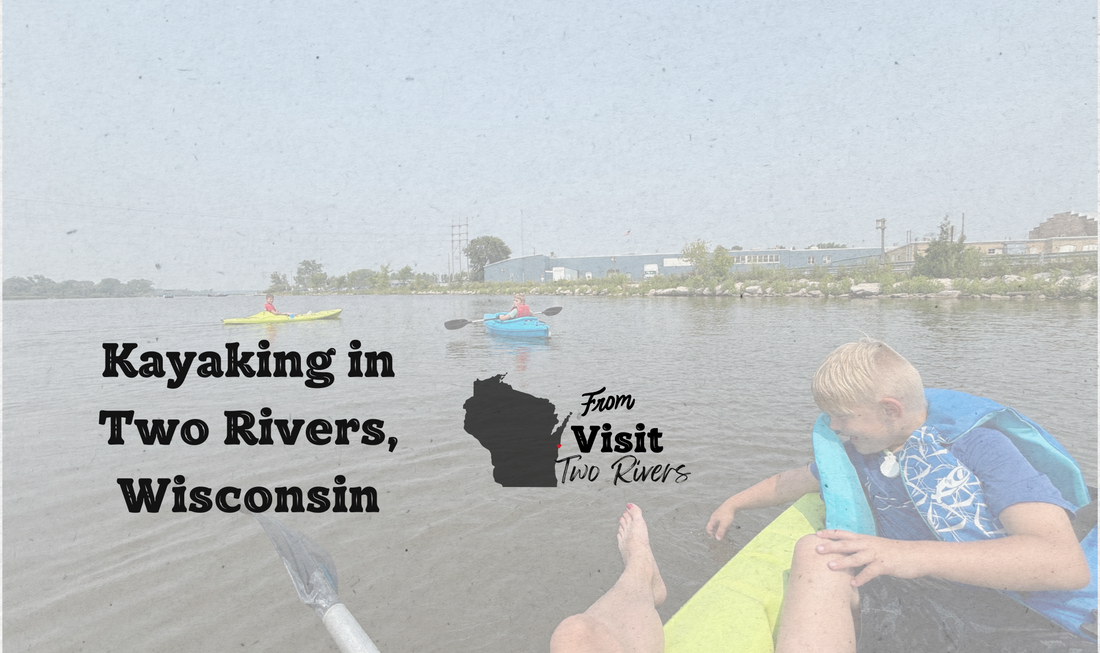 Paddle Your Way Through Paradise: Kayaking in Two Rivers, Wisconsin