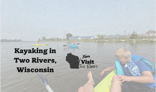 Paddle Your Way Through Paradise: Kayaking in Two Rivers, Wisconsin