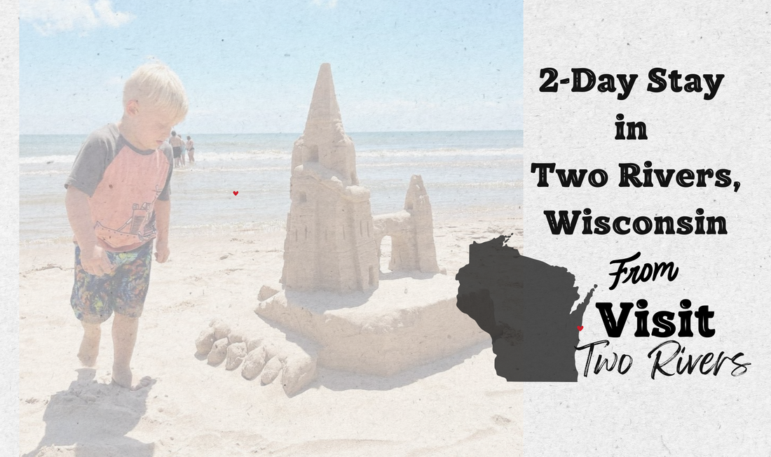 The Ideal 2-Day Stay in Two Rivers, Wisconsin