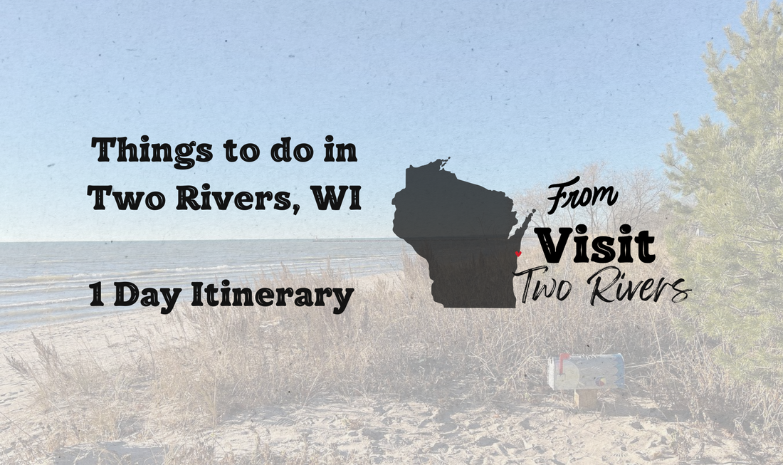 Things to do in Two Rivers, WI- 1 Day Itinerary – Visit Two Rivers Rentals